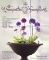 The Unexpected Houseplant: 220 Extraordinary Choices for Every Spot in Your Home - Tovah Martin