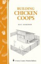 Building Chicken Coops: Storey Country Wisdom Bulletin A-224 - Gail Damerow