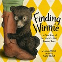 Finding Winnie: The True Story of the World's Most Famous Bear - Lindsay Mattick, Sophie Blackall