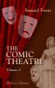 The Comic Theatre: Being a Free Translation of All the Best French Comedies. Volume 1 - Samuel Foote