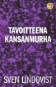 Tavoitteena kansanmurha - Sven Lindqvist, Heikki Salojärvi