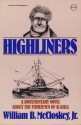 Highliners: A Documentary Novel about the Fishermen of Alaska - William B. McCloskey Jr.