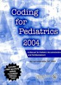 Coding for Pediatrics: A Manual for Pediatric Documentation and Reimbursement, 2004 - Committee on Coding and Nomenclature