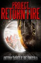 Project Return Fire: A Time Travel Action Adventure - A.D. Davies, Joe Dinicola