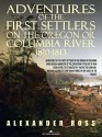 Adventures of the First Settlers on the Oregon or Columbia River, 1810-1813 - Alexander Ross