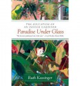 [(Paradise Under Glass: The Education of an Indoor Gardener )] [Author: Ruth Kassinger] [Apr-2014] - Ruth Kassinger