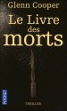 Le Livre Des Morts (French Edition) - Glenn Cooper, Carine Chichereau