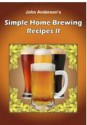 Simple Home Brewing Recipes II (John Anderson's) - John Anderson