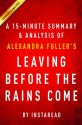 Leaving Before the Rains Come by Alexandra Fuller - A 15-minute Summary & Analysis - Instaread