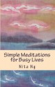 Simple Meditations for Busy Lives - Nita Ng