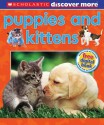 Scholastic Discover More: Puppies & Kittens - Penelope Arlon