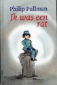 Ik was een rat - Philip Pullman, Harmen van Straaten, Wiebe Buddingh'