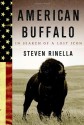 American Buffalo: In Search of a Lost Icon - Steven Rinella