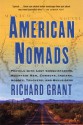 American Nomads: Travels with Lost Conquistadors, Mountain Men, Cowboys, Indians, Hoboes, Truckers, and Bullriders - Richard Grant