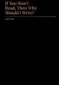 If You Won't Read, Then Why Should I Write? - Jarett Kobek