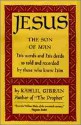Jesus the Son of Man - Kahlil Gibran