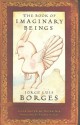 The Book of Imaginary Beings - Jorge Luis Borges, Peter Sís, Andrew Hurley