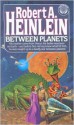 Between Planets - Robert A. Heinlein