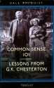 Common Sense 101: Lessons from Chesterton - Dale Ahlquist