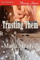 Trusting Them (Siren Publishing Menage Amour) - Marla Monroe