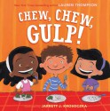 Chew, Chew, Gulp! - Lauren Thompson, Jarrett J. Krosoczka