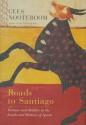 Roads to Santiago: Detours and Riddles in the Lands and History of Spain - Cees Nooteboom