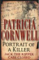 Portrait of a Killer: Jack the Ripper Case Closed - Patricia Cornwell