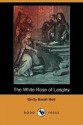 The White Rose of Langley (Dodo Press) - Emily Sarah Holt