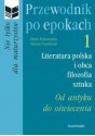 Przewodnik po epokach. Od antyku do oświecenia - Mariusz Pawłowski, Marta Makowiecka