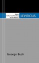 Notes, Critical and Practical, on the Book of Leviticus: Designed as a General Help to Biblical Reading and Instruction - George Bush