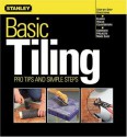 Basic Tiling: Pro Tips and Simple Steps (Stanley Complete) - Stanley Books, Ken Sidey