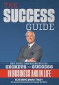 The Success Guide - The World's Leading Professionals, Brian Tracy, Esq Nick Nanton