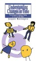 Understanding Changes in Time: The Development of Diachronic Thinking in 7- To 12-Year-Old Children - Jacques Montangero, Tim Pownall, Jean-Pierre Cattin