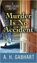 Murder Is No Accident (Hidden Springs Mysteries) - A. H. Gabhart