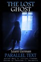 The Lost Ghost: Short Story, Learn German (Ghosts Book 1) - Mary E. Wilkins Freeman, The Wise Tree, Jaroslaw Zacharski, Universal Translation Studio