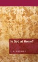 Is God at Home? - J. B. Phillips