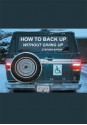 How to Back up Without Giving up - Stephen Baron