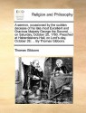 A sermon, occasioned by the sudden decease of his late most Excellent and Gracious Majesty George the Second, ... on Saturday, October 25, 1760. Preached at Haberdashers-Hall, on Lord's-day, October 26; ... By Thomas Gibbons. - Thomas Gibbons