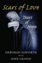 Scars of Love: Tears of Hope - Deborah Goforth, Mark Graham