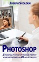 Photoshop: 5 Essential Photoshop Tricks to Perfect Your Photography in 24 Hours or Less! (Photoshop, Photography, adobe Photoshop, landscape photography, ... Photoshop cc, Photoshop elements 13) - Joseph Scolden