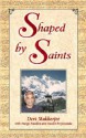 Shaped by Saints: A Pilgrim's Journey Through India - Devi Mukherjee, Swami Kriyananda, Durga Smallen