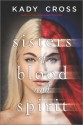 Sisters of Blood and Spirit - Kady Cross