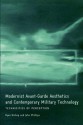 Modernist Avant-Garde Aesthetics and Contemporary Military Technology: Technicities of Perception - John Phillips, Ryan Bishop