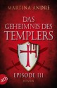 Das Geheimnis des Templers - Episode III: Die Templer - Martina André