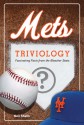 Mets Triviology: Fascinating Facts from the Bleacher Seats - Neil Shalin