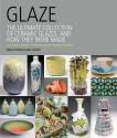 Glaze: The Ultimate Collection of Ceramic Glazes and How They Were Made - Brian Taylor, Kate Doody