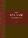 The Ultimate Bar Book: The Comprehensive Guide to Over 1,000 Cocktails - Mittie Hellmich