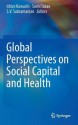 Global Perspectives on Social Capital and Health - Ichiro Kawachi, Soshi Takao, S.V. Subramanian