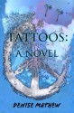 Tattoos: A Novel - Denise Mathew