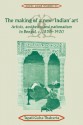 The Making of a New 'Indian' Art: Artists, Aesthetics and Nationalism in Bengal, C.1850 1920 - Tapati Guha-Thakurta